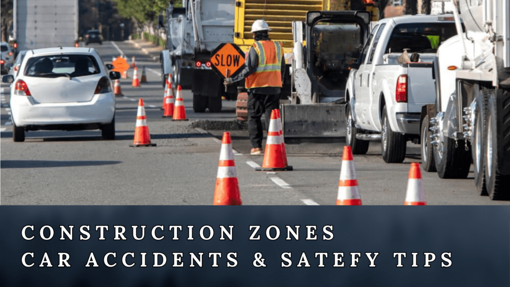 Construction zones car accidents & satefy tips