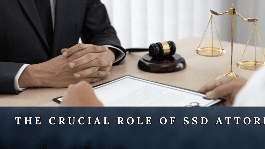 The crucial role of a ssd attorney